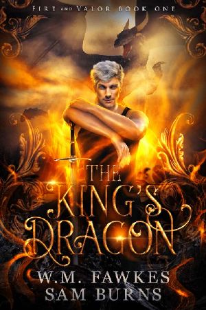 [Fire and Valor 01] • The King's Dragon (Fire and Valor Book 1)